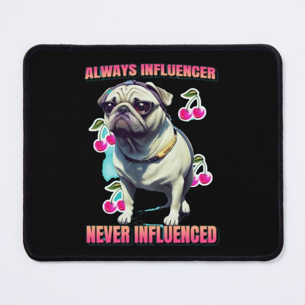 Item preview, Always Influencer Never Influenced Cool Pug Dog designed and sold by GenZFashion000.