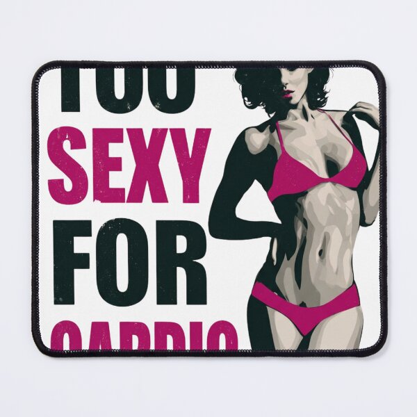 Item preview, Too Sexy For Cardio Print designed and sold by CosmicRockArt.