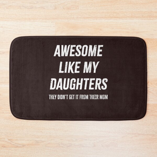 Item preview, Awesome Like My Daughters They Didn't Get It From Their Mom Funny Dad Shirt designed and sold by 519xdesign.