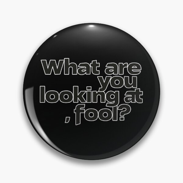 Item preview, What Are You Looking At, Fool? designed and sold by SugarCore.