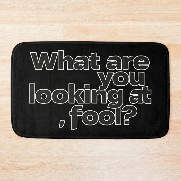Item preview, What Are You Looking At, Fool? designed and sold by SugarCore.