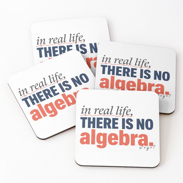 Item preview, In Real Life There Is No Algebra, Funny Math Quote designed and sold by graphic-genie.