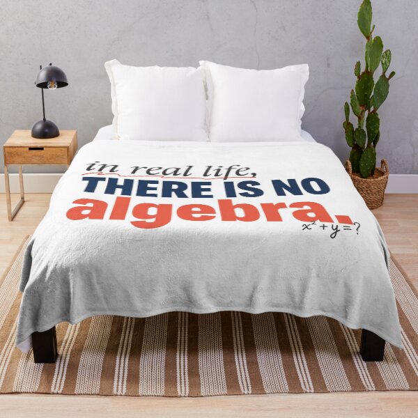 Item preview, In Real Life There Is No Algebra, Funny Math Quote designed and sold by graphic-genie.