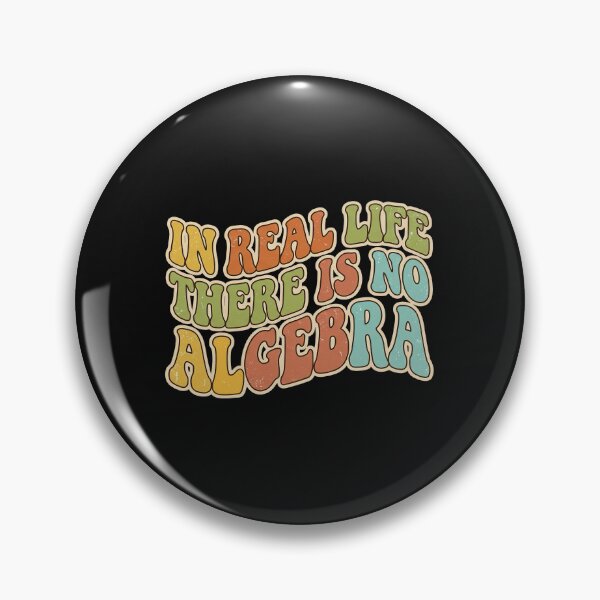Item preview, In Real Life There Is No Algebra, Funny Math Quote designed and sold by graphic-genie.