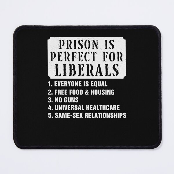 Item preview, Prison Is Perfect For Liberals Funny designed and sold by Hedoraxe.
