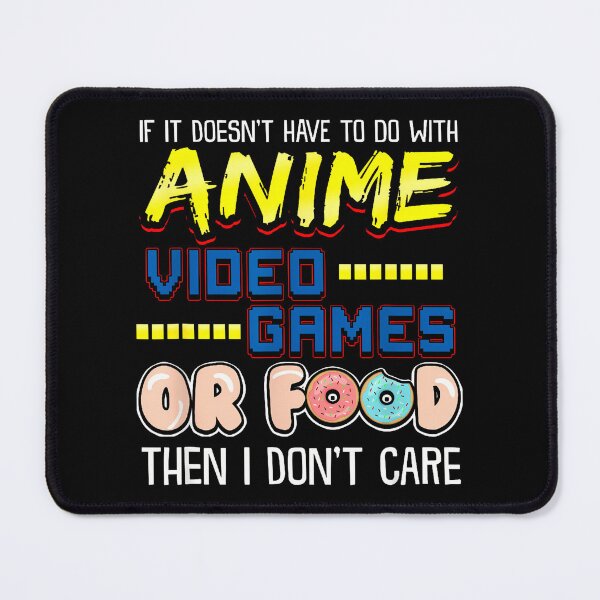 Item preview, Funny If Its Not Anime Video Games Or Food I Don'T Care Pun designed and sold by KanteMcHexan.