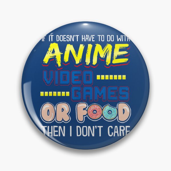 Item preview, Funny If Its Not Anime Video Games Or Food I Don'T Care Pun  designed and sold by KanteMcHexan.