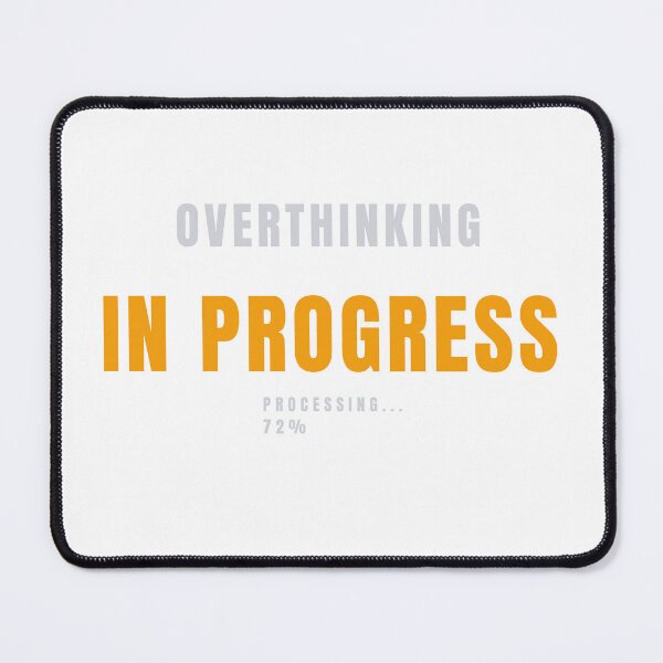 Item preview, Overthinking In Progress | Funny Mental Loading Design designed and sold by HeartAndArtShop.