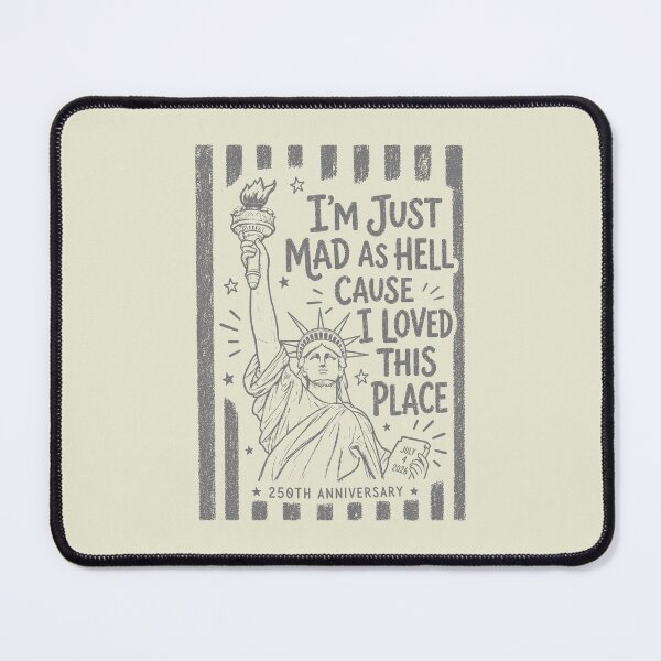 Item preview, I’m Just Mad As Hell 250th Anniversary Cause I Loved This Place Red White and Blue Resistance 4th of July designed and sold by Kovav.