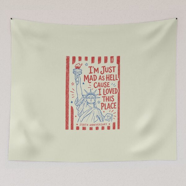 Item preview, I’m Just Mad As Hell 250th Anniversary Cause I Loved This Place Red White and Blue Resistance 4th of July 2 designed and sold by Kovav.