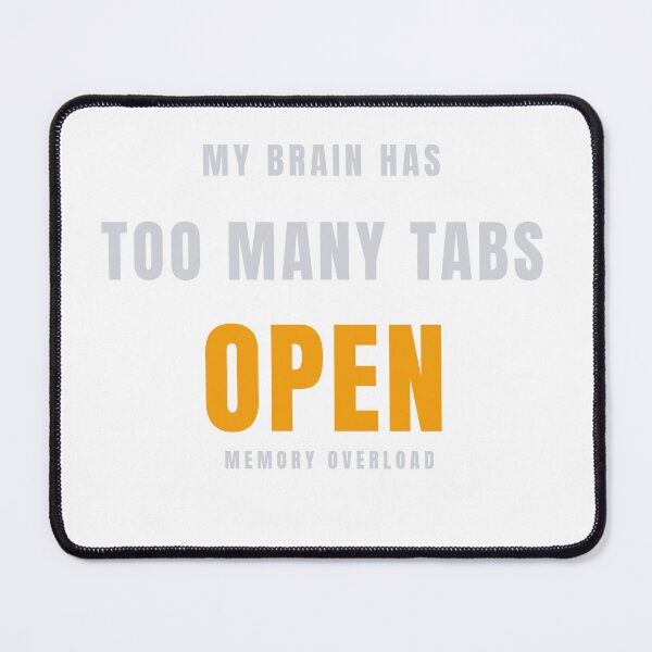 Item preview, My Brain Has Too Many Tabs Open | Funny Overthinking Design designed and sold by HeartAndArtShop.
