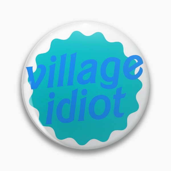 Item preview, Village Idiot designed and sold by hazywares.