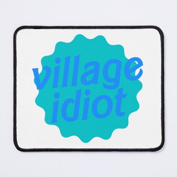 Item preview, Village Idiot designed and sold by hazywares.