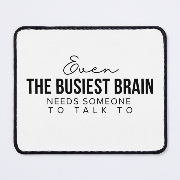 Item preview, Even the Busiest Brain Needs Someone to Talk To – Mental Health Quote Shirt & Mug designed and sold by BrewtifulMugs.