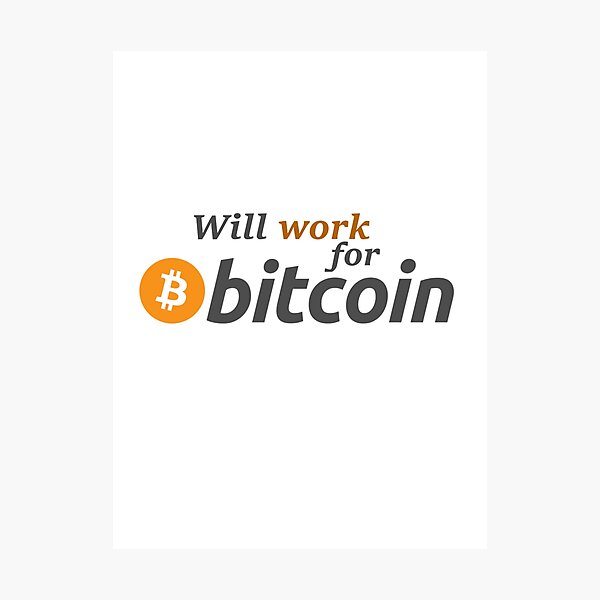 WILL WORK FOR BITCOIN Photographic Print