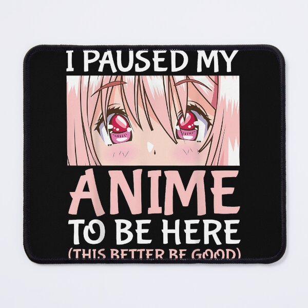Item preview, I Paused My Anime To Be Here Otaku Anime Merch Gift   designed and sold by fortrogabbi.
