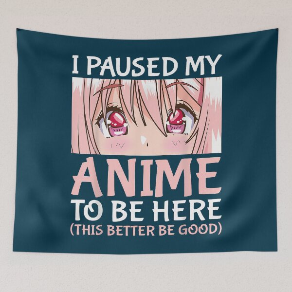 Item preview, I Paused My Anime To Be Here Otaku Anime Merch Gift   designed and sold by fortrogabbi.