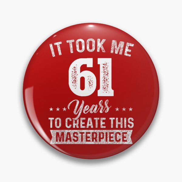 Item preview, It Took Me 61 Years Masterpiece 61St Birthday 61 Years Old   designed and sold by fortrogabbi.