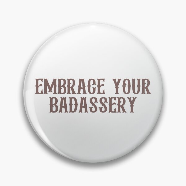 Item preview, Embrace Your Badassery designed and sold by hazywares.