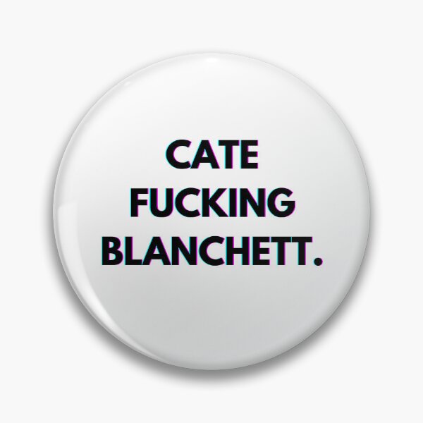 Item preview, Cate Blanchett, Cate F*cking Blanchett designed and sold by PopCultureAndStuff.