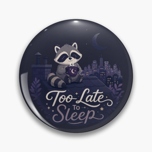 Item preview, Too Late To Sleep - Cute Raccoon Night Coffee Badge designed and sold by KrzysztofART.
