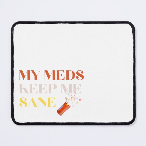 Item preview, My meds keep me sane designed and sold by FoxMolter-Shop.