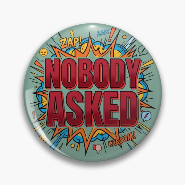 Item preview, Nobody Asked designed and sold by Tharaazu.