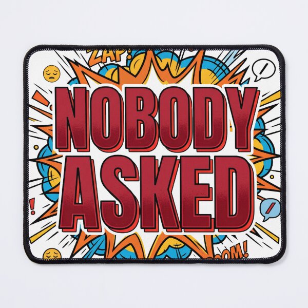 Item preview, Nobody Asked designed and sold by Tharaazu.