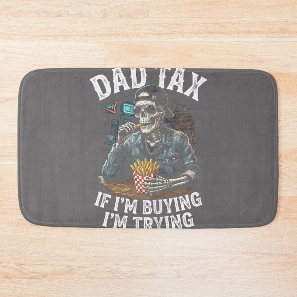 Item preview, Dad Tax If Im Buying Im Trying, Funny Fathers Day Skeleton designed and sold by KristineLi.