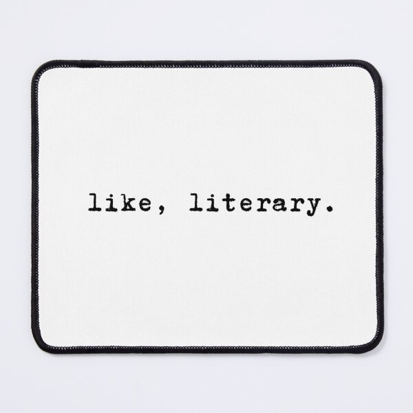 Item preview, Like Literally Bookish Writer Quote designed and sold by SantaLisaPier.