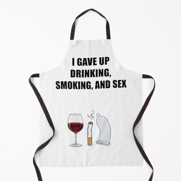 Item preview, I Gave Up Drinking Smoking and Sex Funny Meme designed and sold by RoyalDeluxGo.