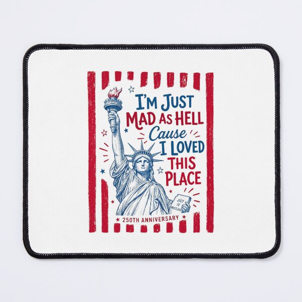 Item preview, Im Just Mad As Hell Cause I Loved This Place Liberty 250th Anniversary Feminist 4th of july designed and sold by DesignForYou79.