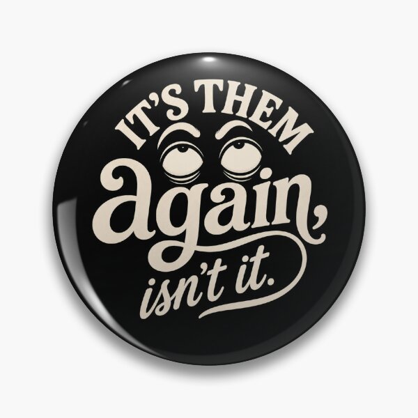 Item preview, It's Them Again Isn't It designed and sold by FellOffAFirefly.