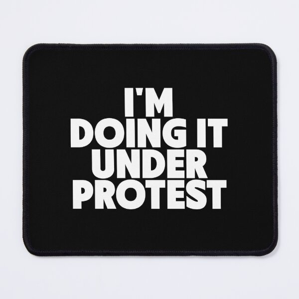Item preview, Im Doing It Under Protest designed and sold by AnAzArt.