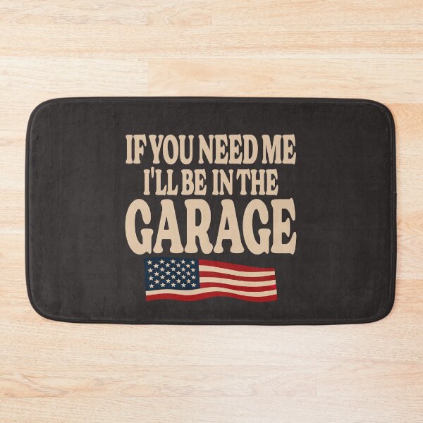 Item preview, IF You Need Me I'll Be in The Garage Patriotic American Car Mechanic designed and sold by Colorfulman.