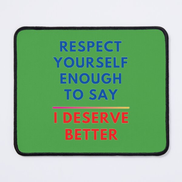 Item preview, Respect Yourself Enough to Say I Deserve Better – Empowering Typography designed and sold by RaresS.