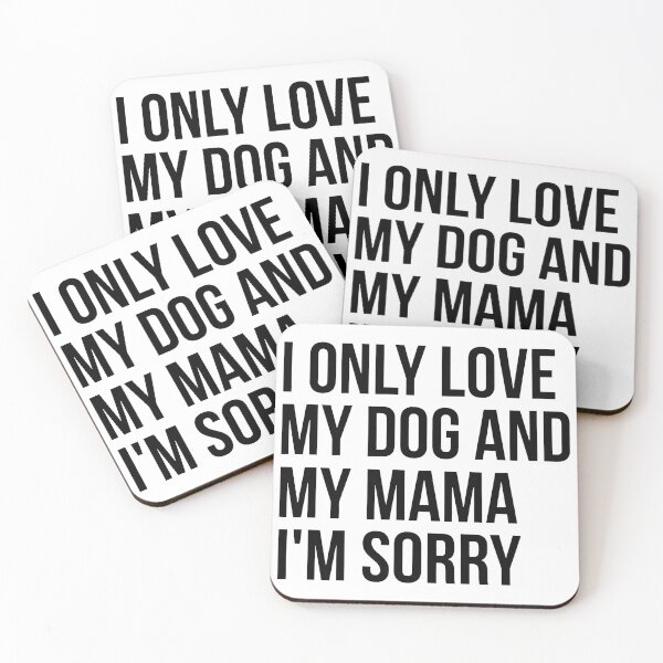 Item preview, I Only Love My Dog And My Mama Sorry Text designed and sold by StranHabesre51.