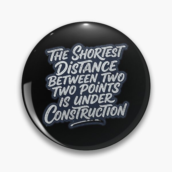 Artikelvorschau, The shortest distance between two points is under construction entworfen und verkauft von Pflugart.