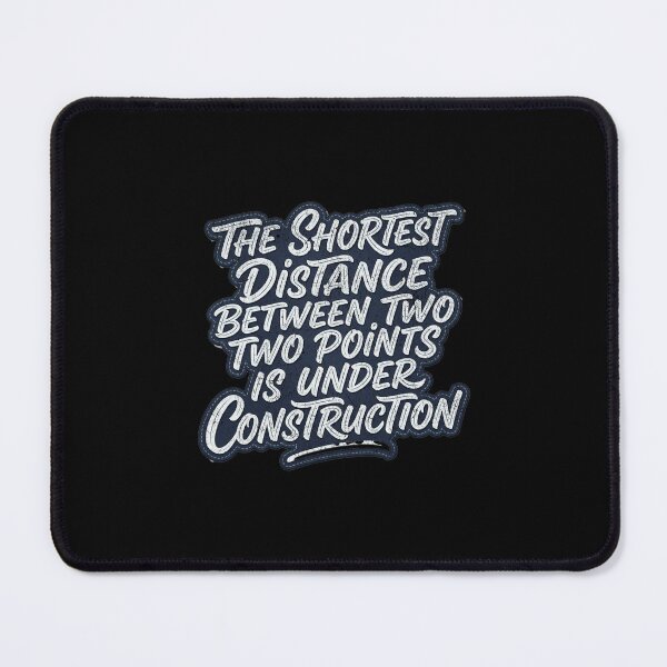 Item preview, The shortest distance between two points is under construction designed and sold by Pflugart.