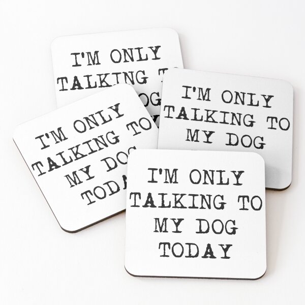 Item preview, Only Talking To My Dog Today Text designed and sold by StranHabesre51.