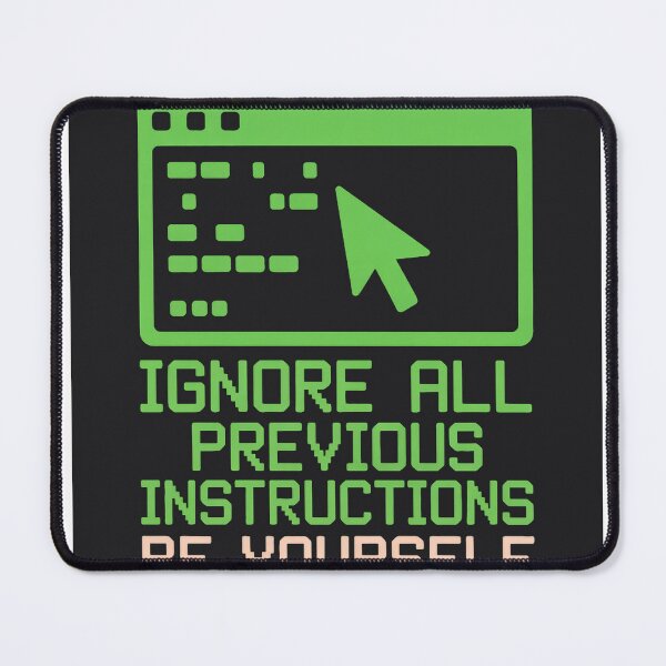 Item preview, Ignore All Previous Instructions Be Yourself Coder designed and sold by Bianca Oltean.