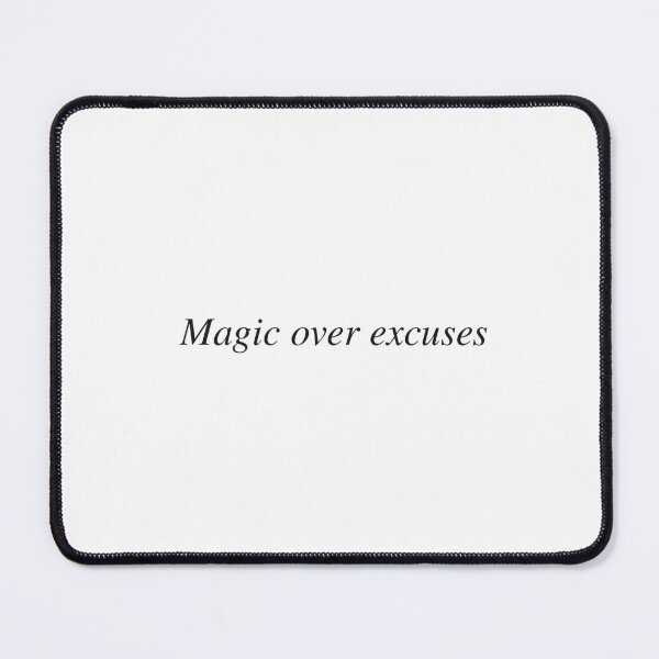 Item preview, Magic over excuses designed and sold by AnotherSaying.