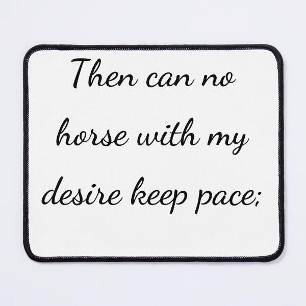 Item preview, "Then can no horse with my desire keep pace;" - handwriting black designed and sold by ariksworld.