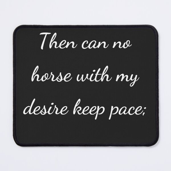 Item preview, "Then can no horse with my desire keep pace;" - handwriting white designed and sold by ariksworld.