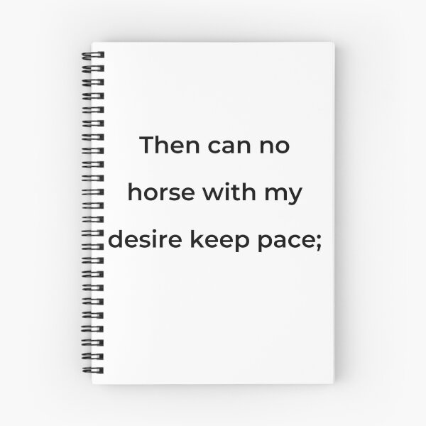 Item preview, "Then can no horse with my desire keep pace;" - print black designed and sold by ariksworld.