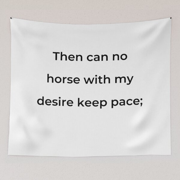 Item preview, "Then can no horse with my desire keep pace;" - print black designed and sold by ariksworld.