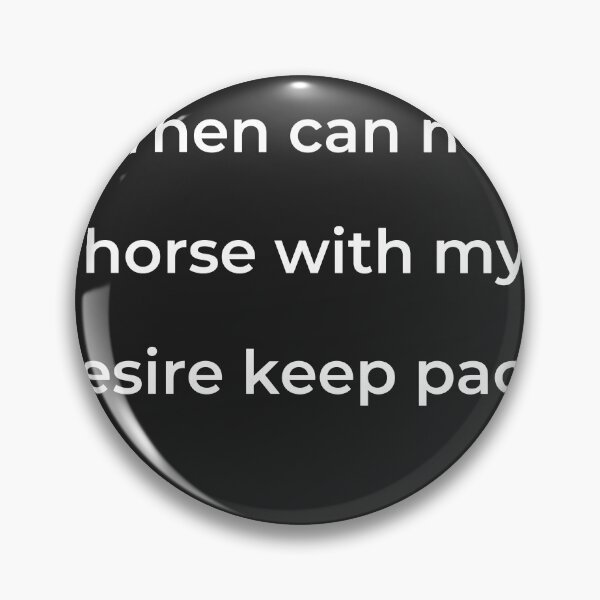 Item preview, "Then can no horse with my desire keep pace;" - print white designed and sold by ariksworld.