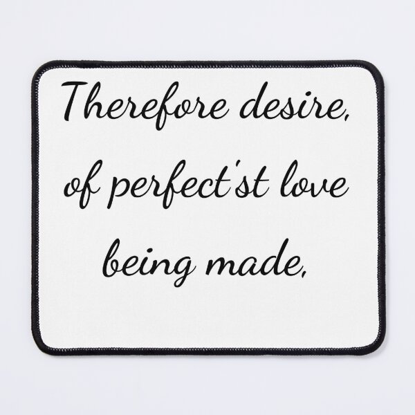 Item preview, "Therefore desire, of perfect'st love being made," - handwriting black designed and sold by ariksworld.