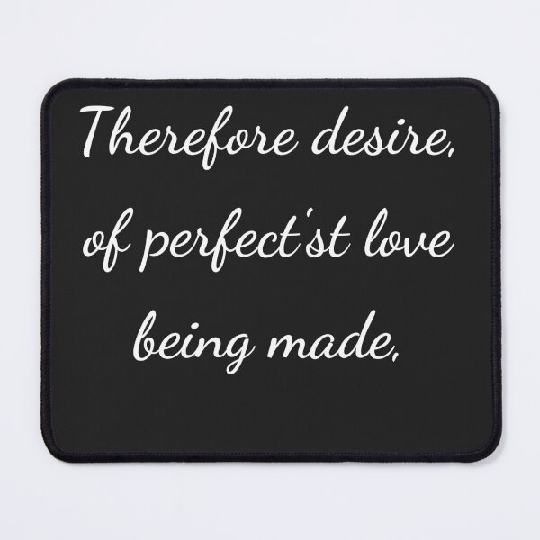 Item preview, "Therefore desire, of perfect'st love being made," - handwriting white designed and sold by ariksworld.