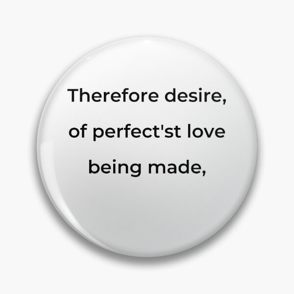 Item preview, "Therefore desire, of perfect'st love being made," - print black designed and sold by ariksworld.